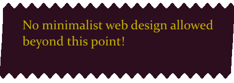 A slip of dark red paper with yellow text reading 'No minimalist web design beyond this point!'
